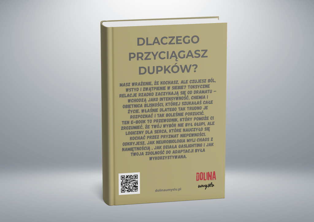 Dlaczego Przyciągasz Dupków? - czyli psychologia toksycznych relacji