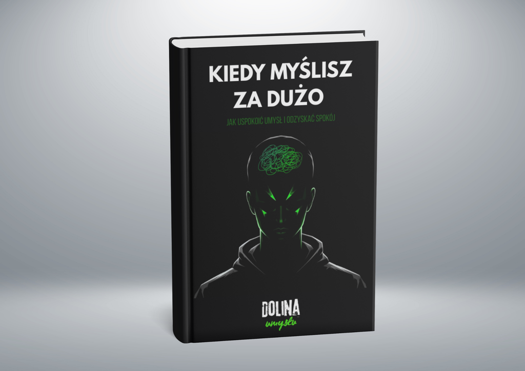 Kiedy Myślisz Za Dużo - Jak uspokoić umysł i odzyskać spokój?